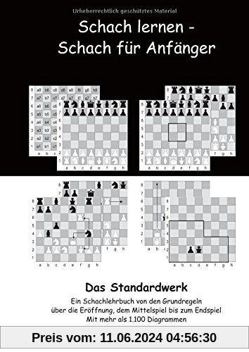Schach lernen - Schach für Anfänger - Das Standardwerk: Ein Schachlehrbuch von den Grundregeln über die Eröffnung, dem Mittelspiel bis zum Endspiel Mit mehr als 1.000 Diagrammen